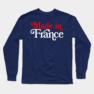 MADE IN France - French Typography Pride Long Sleeve T-Shirt